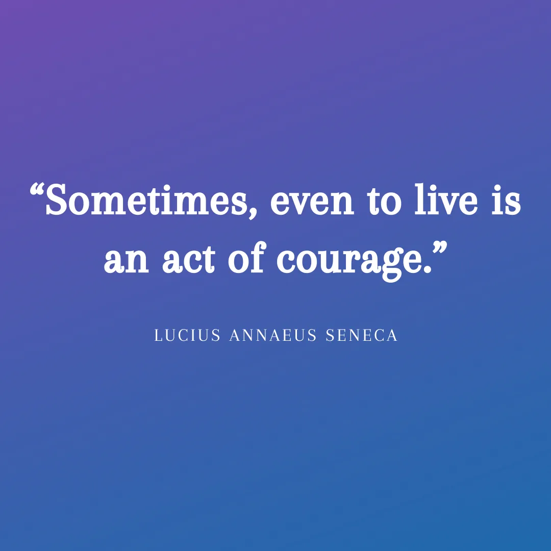 Seneca quote living as courage 062820