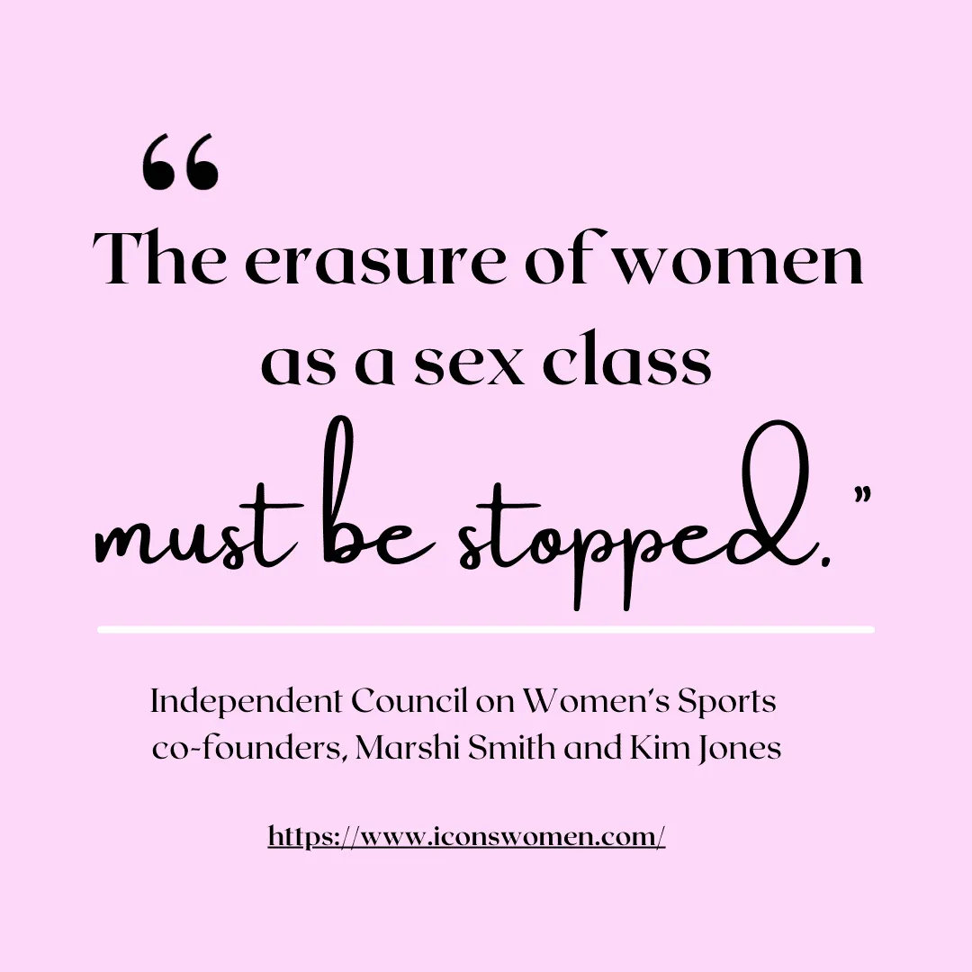 The erasure of women as a sex class must be stopped. —ICONS co founders Marshi Smith and Kim Jones 1